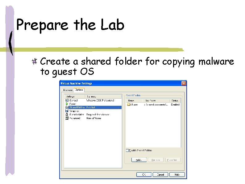 Prepare the Lab Create a shared folder for copying malware to guest OS Prepare the Lab Create a shared folder for copying malware to guest OS