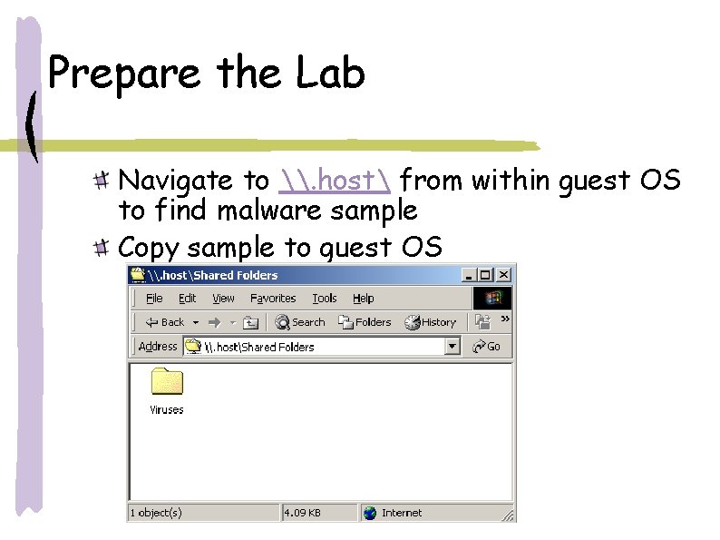 Prepare the Lab Navigate to \. host from within guest OS to find malware Prepare the Lab Navigate to \. host from within guest OS to find malware