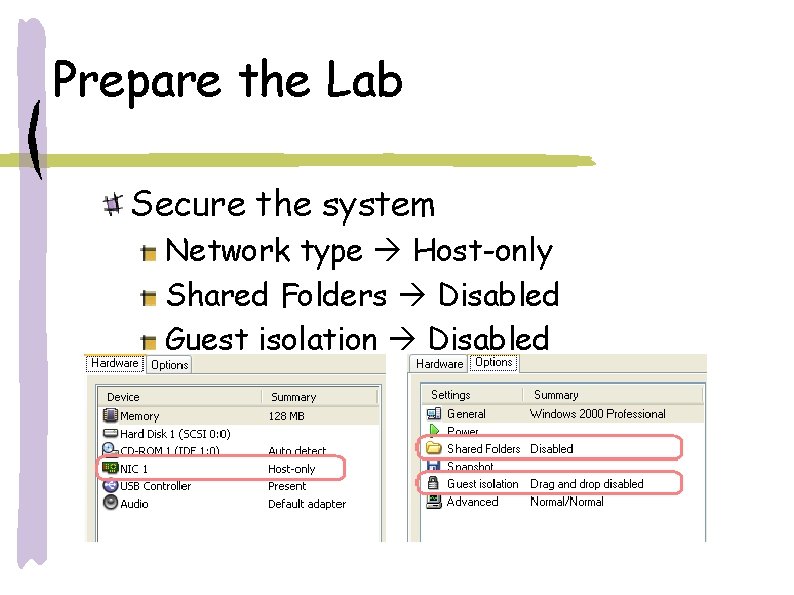 Prepare the Lab Secure the system Network type Host-only Shared Folders Disabled Guest isolation Prepare the Lab Secure the system Network type Host-only Shared Folders Disabled Guest isolation