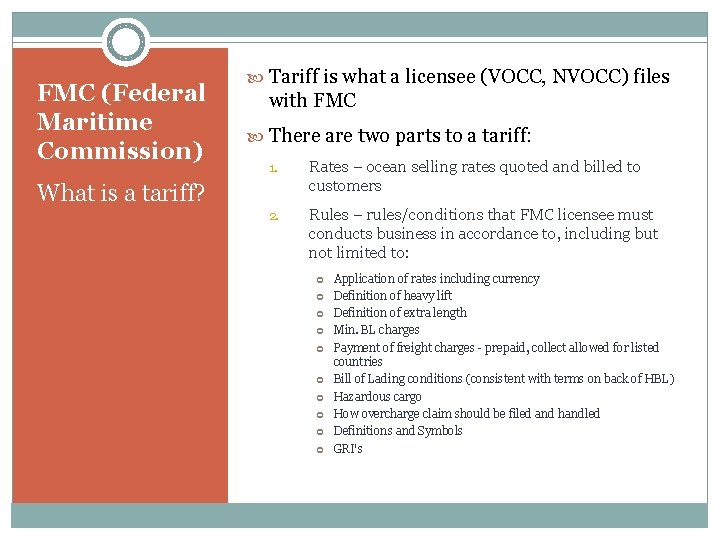 FMC (Federal Maritime Commission) Tariff is what a licensee (VOCC, NVOCC) files with FMC