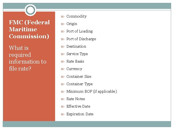  Commodity FMC (Federal Maritime Commission) What is required information to file rate? Origin