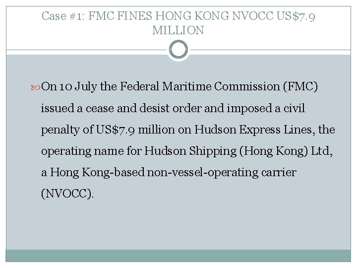 Case #1: FMC FINES HONG KONG NVOCC US$7. 9 MILLION On 10 July the