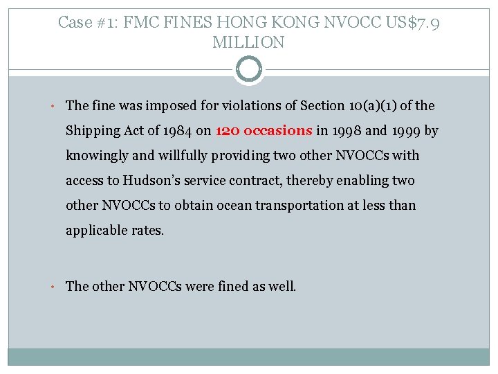 Case #1: FMC FINES HONG KONG NVOCC US$7. 9 MILLION • The fine was