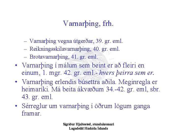 Varnarþing, frh. – Varnarþing vegna útgerðar, 39. gr. eml. – Reikningsskilavarnarþing, 40. gr. eml.