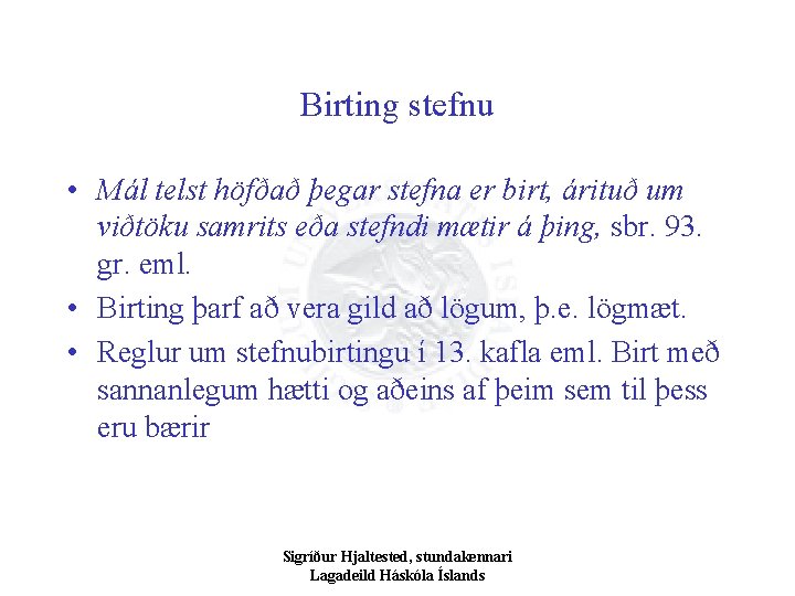 Birting stefnu • Mál telst höfðað þegar stefna er birt, árituð um viðtöku samrits