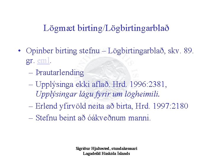 Lögmæt birting/Lögbirtingarblað • Opinber birting stefnu – Lögbirtingarblað, skv. 89. gr. eml. – Þrautarlending