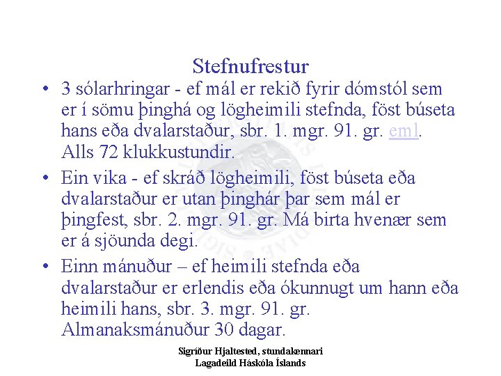 Stefnufrestur • 3 sólarhringar - ef mál er rekið fyrir dómstól sem er í