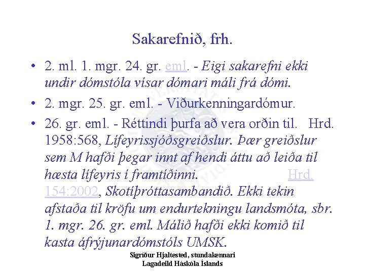 Sakarefnið, frh. • 2. ml. 1. mgr. 24. gr. eml. - Eigi sakarefni ekki