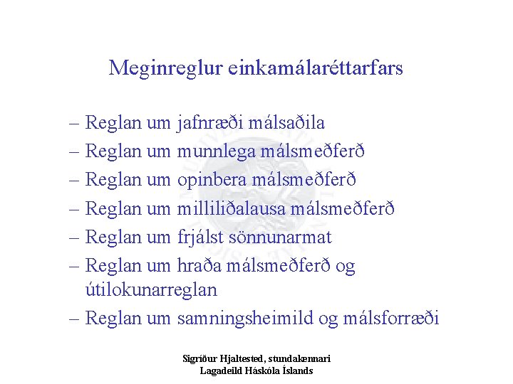 Meginreglur einkamálaréttarfars – Reglan um jafnræði málsaðila – Reglan um munnlega málsmeðferð – Reglan