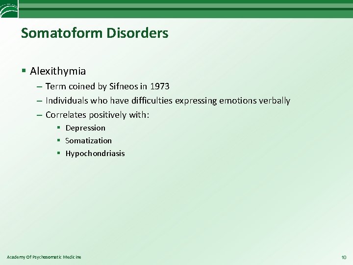 Somatoform Disorders § Alexithymia – Term coined by Sifneos in 1973 – Individuals who