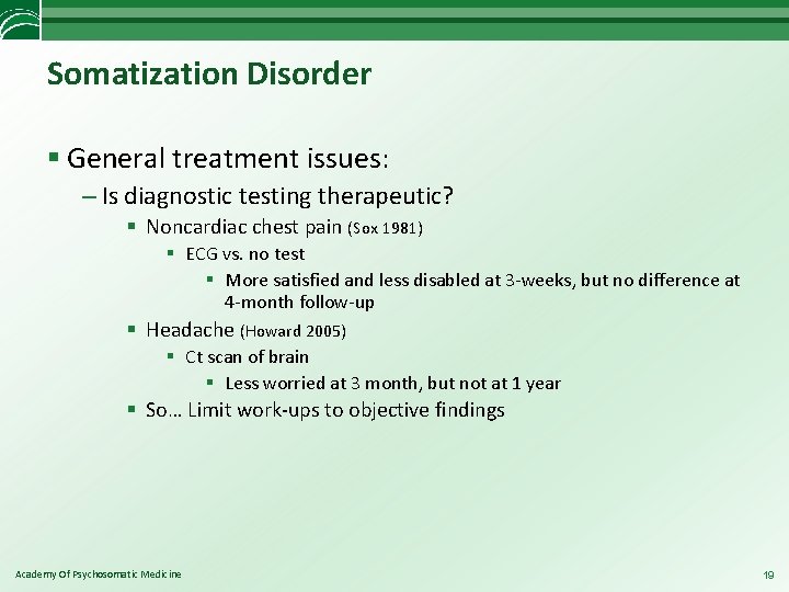 Somatization Disorder § General treatment issues: – Is diagnostic testing therapeutic? § Noncardiac chest