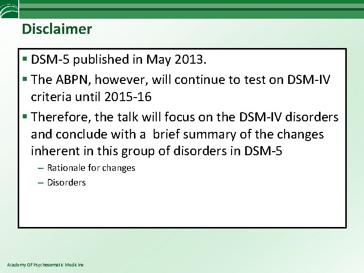 Disclaimer § DSM-5 published in May 2013. § The ABPN, however, will continue to