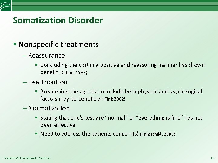 Somatization Disorder § Nonspecific treatments – Reassurance § Concluding the visit in a positive