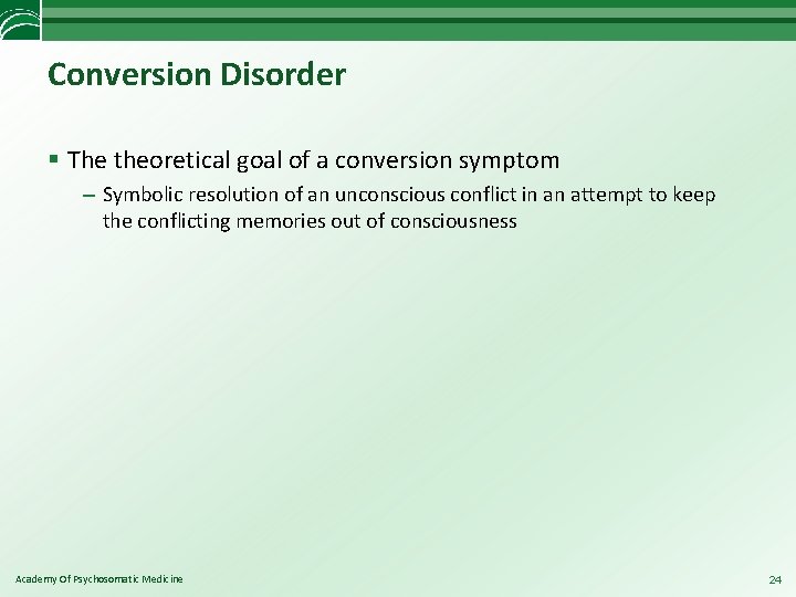 Conversion Disorder § The theoretical goal of a conversion symptom – Symbolic resolution of