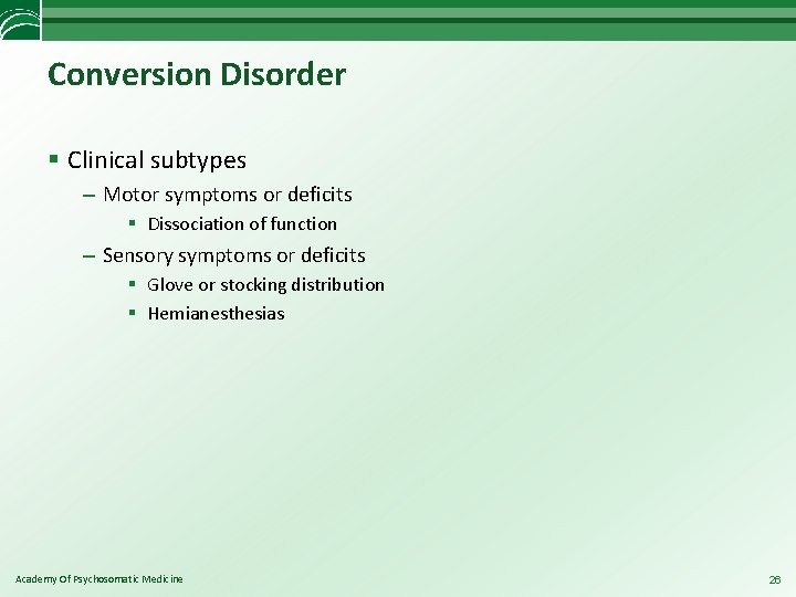 Conversion Disorder § Clinical subtypes – Motor symptoms or deficits § Dissociation of function