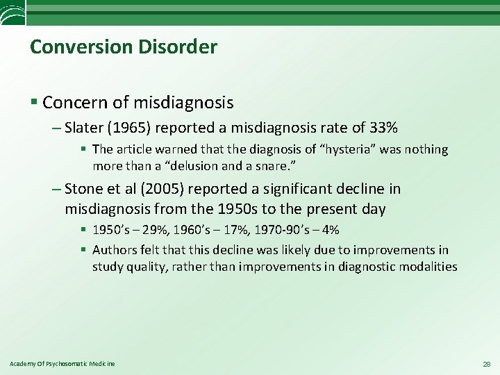 Conversion Disorder § Concern of misdiagnosis – Slater (1965) reported a misdiagnosis rate of