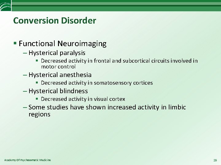 Conversion Disorder § Functional Neuroimaging – Hysterical paralysis § Decreased activity in frontal and