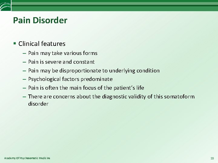 Pain Disorder § Clinical features – – – Pain may take various forms Pain