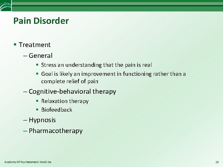 Pain Disorder § Treatment – General § Stress an understanding that the pain is