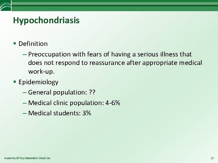 Hypochondriasis § Definition – Preoccupation with fears of having a serious illness that does