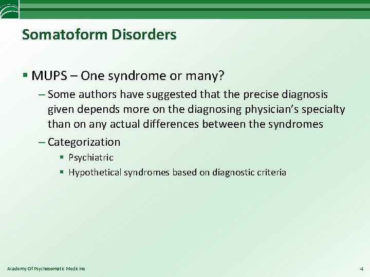 Somatoform Disorders § MUPS – One syndrome or many? – Some authors have suggested