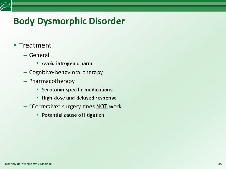 Body Dysmorphic Disorder § Treatment – General § Avoid iatrogenic harm – Cognitive-behavioral therapy