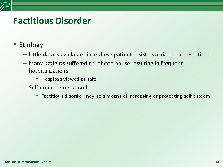 Factitious Disorder § Etiology – Little data is available since these patient resist psychiatric