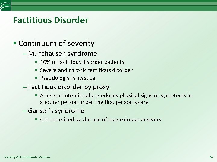 Factitious Disorder § Continuum of severity – Munchausen syndrome § 10% of factitious disorder