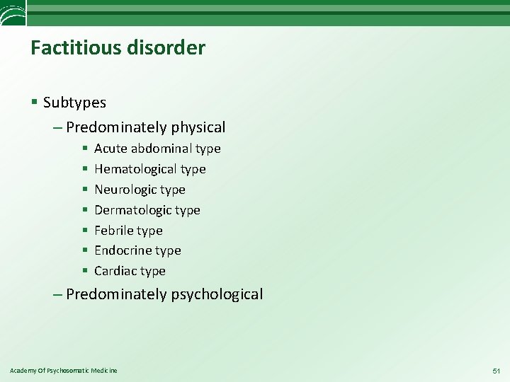 Factitious disorder § Subtypes – Predominately physical § § § § Acute abdominal type