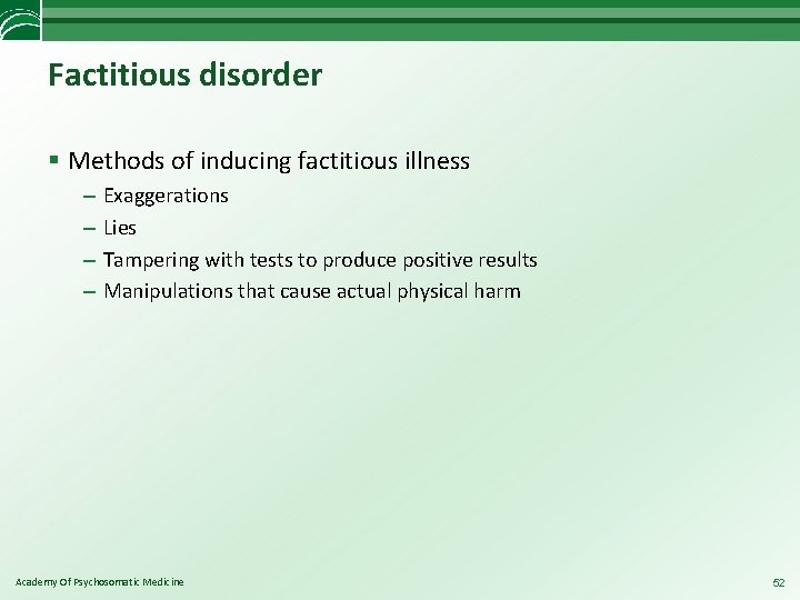 Factitious disorder § Methods of inducing factitious illness – – Exaggerations Lies Tampering with