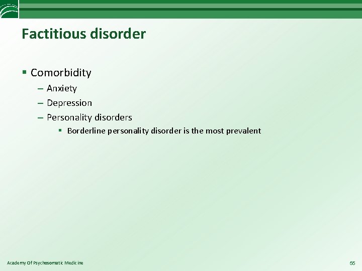 Factitious disorder § Comorbidity – Anxiety – Depression – Personality disorders § Borderline personality