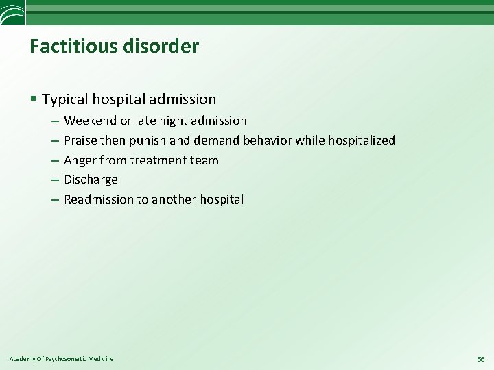 Factitious disorder § Typical hospital admission – – – Weekend or late night admission