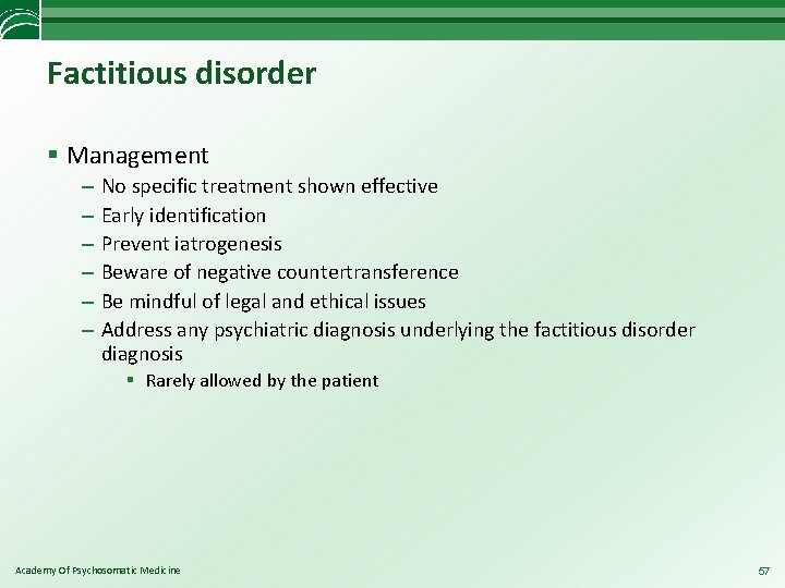 Factitious disorder § Management – – – No specific treatment shown effective Early identification