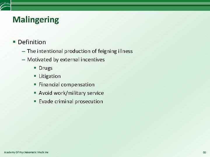 Malingering § Definition – The intentional production of feigning illness – Motivated by external