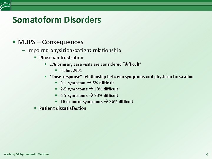 Somatoform Disorders § MUPS – Consequences – Impaired physician-patient relationship § Physician frustration §