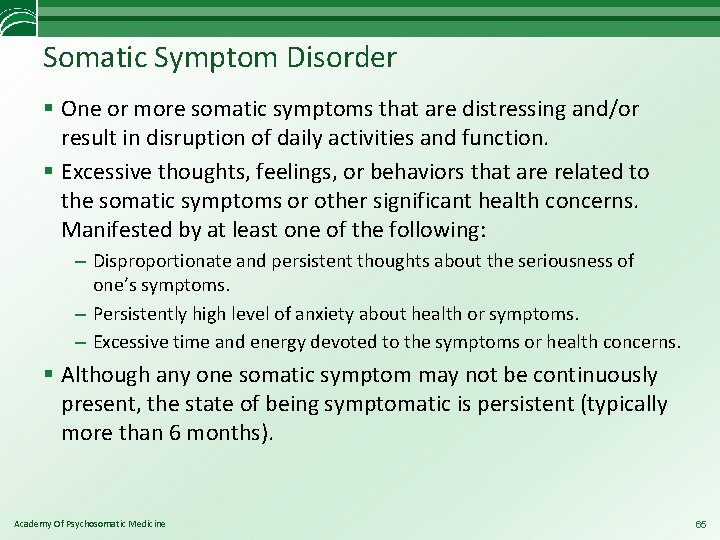 Somatic Symptom Disorder § One or more somatic symptoms that are distressing and/or result