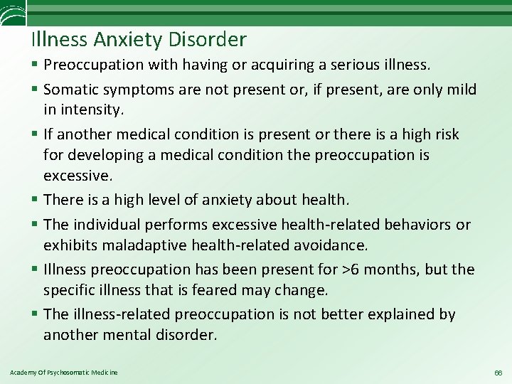 Illness Anxiety Disorder § Preoccupation with having or acquiring a serious illness. § Somatic