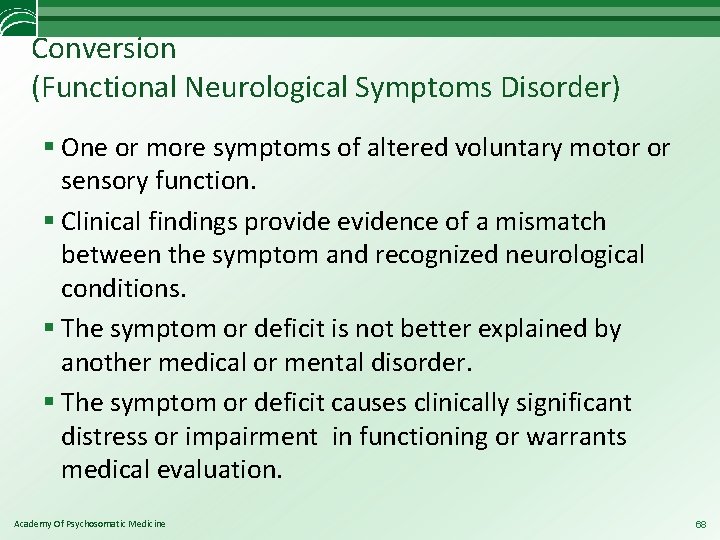 Conversion (Functional Neurological Symptoms Disorder) § One or more symptoms of altered voluntary motor