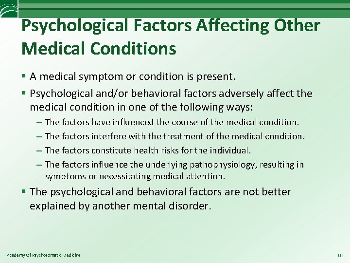 Psychological Factors Affecting Other Medical Conditions § A medical symptom or condition is present.