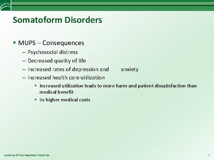 Somatoform Disorders § MUPS – Consequences – – Psychosocial distress Decreased quality of life