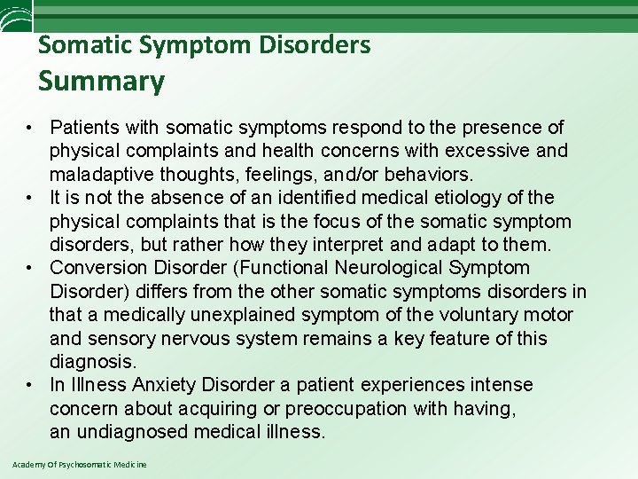 Somatic Symptom Disorders Summary • Patients with somatic symptoms respond to the presence of