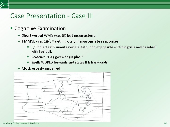 Case Presentation - Case III § Cognitive Examination – Short verbal WAIS was 80