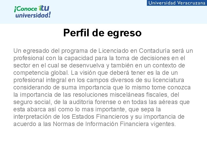 Perfil de egreso Un egresado del programa de Licenciado en Contaduría será un profesional Perfil de egreso Un egresado del programa de Licenciado en Contaduría será un profesional