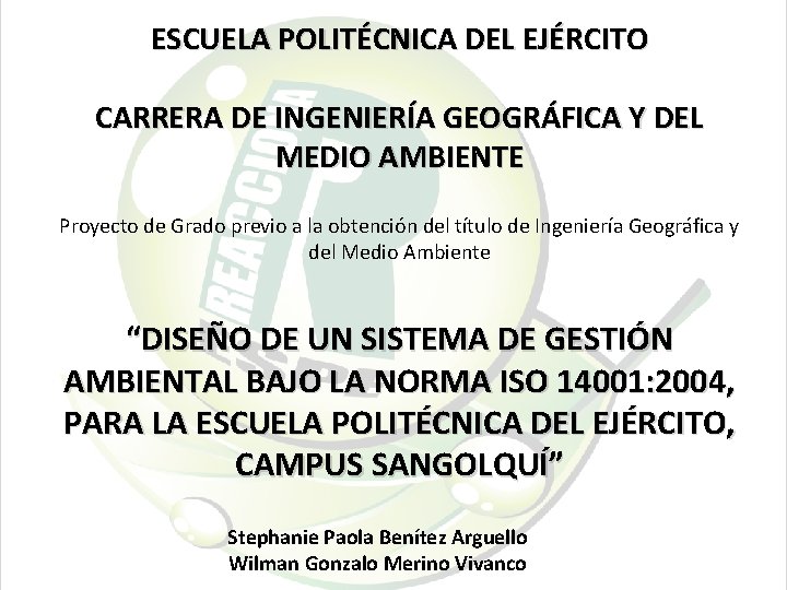 ESCUELA POLITÉCNICA DEL EJÉRCITO CARRERA DE INGENIERÍA GEOGRÁFICA Y DEL MEDIO AMBIENTE Proyecto de