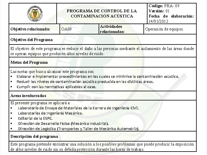 PROGRAMA DE CONTROL DE LA CONTAMINACIÓN ACÚSTICA Objetivo relacionado: OA 09 Actividades relacionadas: Código:
