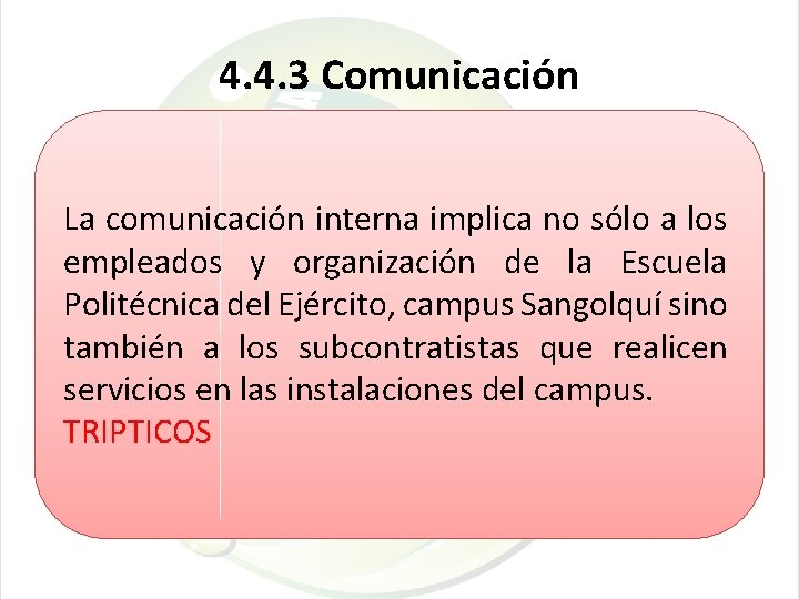  4. 4. 3 Comunicación La comunicación interna implica no sólo a los empleados