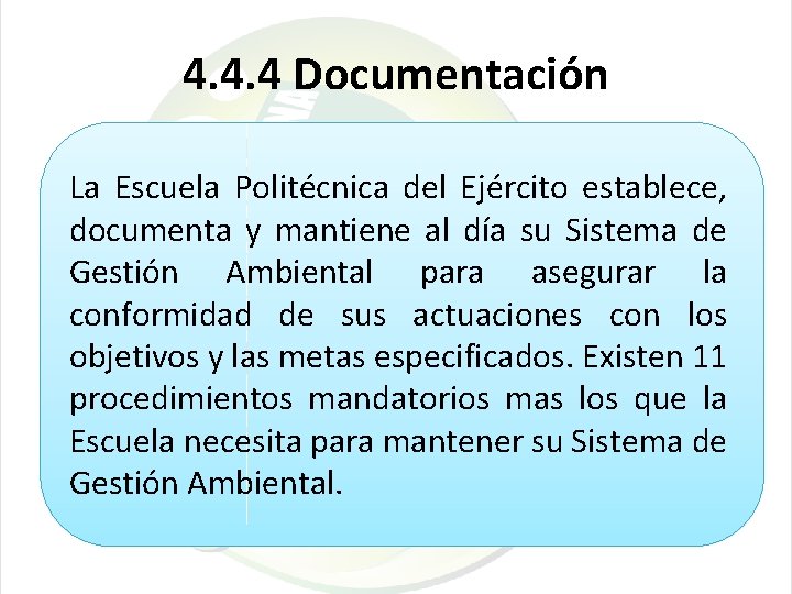 4. 4. 4 Documentación La Escuela Politécnica del Ejército establece, documenta y mantiene al