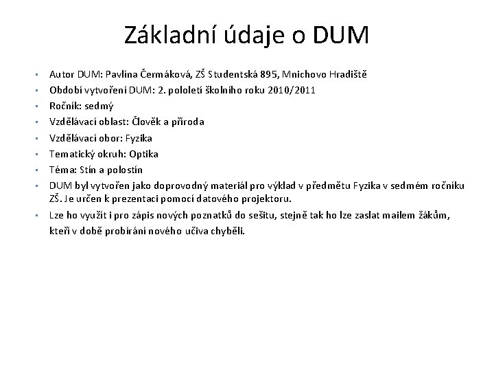 Základní údaje o DUM • • • Autor DUM: Pavlína Čermáková, ZŠ Studentská 895,
