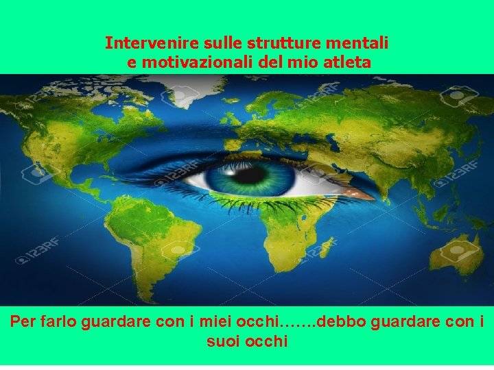 Intervenire sulle strutture mentali e motivazionali del mio atleta Per farlo guardare con i