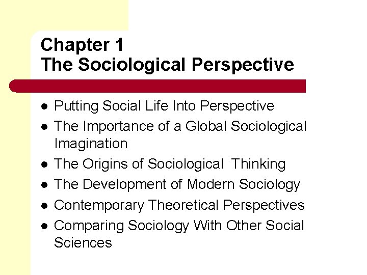 Chapter 1 The Sociological Perspective l l l Putting Social Life Into Perspective The